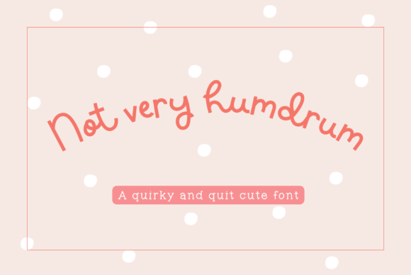 Not Very Humdrum Font: A Friendly Handwritten Touch for Digital Design